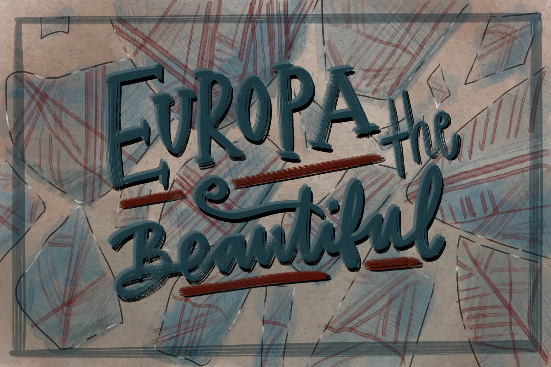 (Front) Fragments of all different shapes fill the grey-white background, like a mosaic. Each fragment is a shade of blue with red lines drawn across them in random patterns. The words "Europa the Beautiful" are written in big, bold, cursive, dark blue letters, underlined in thick red, and placed in the very center of the image.